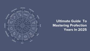 ultimate guide to mastering profection years in 2025