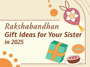 rakshabandhan gift ideas for your sister in 2025